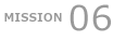 MISSION 06
